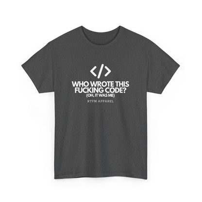 Who Wrote This Code? Oh, It Was Me - Funny Programmer T-Shirt, Developer Joke, RTFM Apparel, Tech Humor