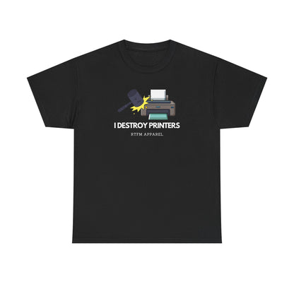 I Destroy Printers Funny Tech Humor Shirt - Sysadmin, IT Professional, Cybersecurity 2025