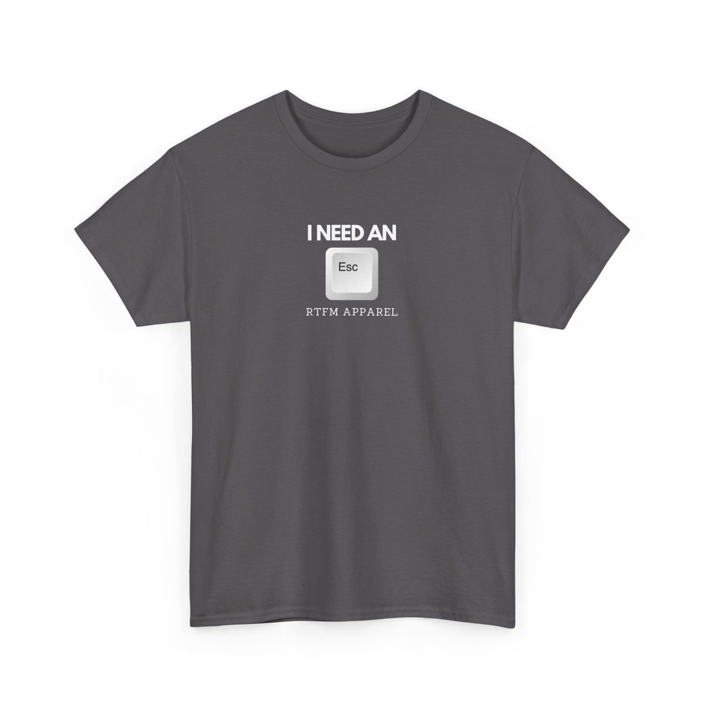 I Need An Esc - Tech Humor T-Shirt For IT Professionals And Geeks
