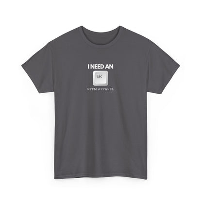 I Need An Esc - Tech Humor T-Shirt For IT Professionals And Geeks