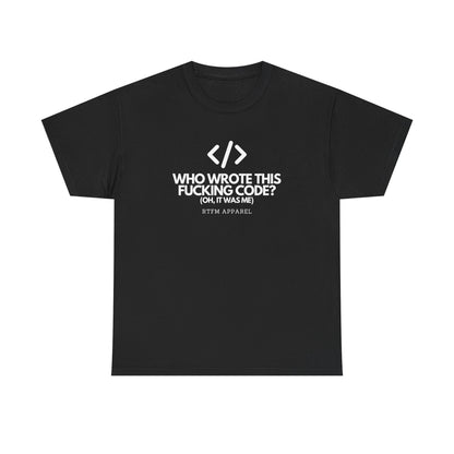 Who Wrote This Code? Oh, It Was Me - Funny Programmer T-Shirt, Developer Joke, RTFM Apparel, Tech Humor