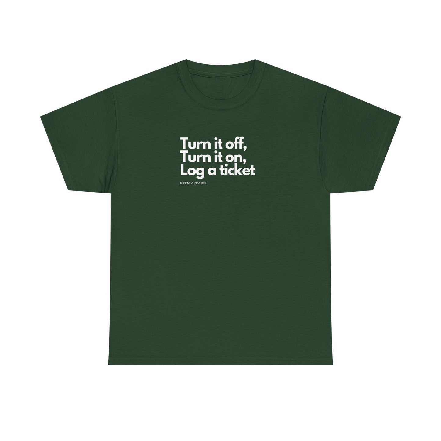 Turn It Off, Turn It On, Log A Ticket - IT Humor Tee For Geeks, Sysadmins, Engineers