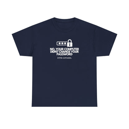 No, Your Computer Didn't Change Your Password — Cybersecurity Tee