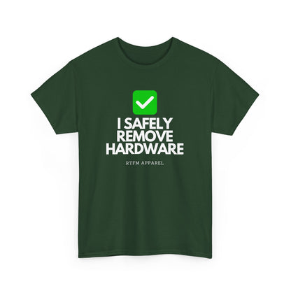 I Safely Remove Hardware - RTFM Apparel Funny Tech IT Geek Humor Tee