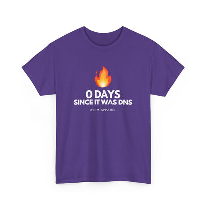 0 Days Since It Was DNS - Tech Humor, Sysadmin, IT, Network, Funny, Geek Quote Tee