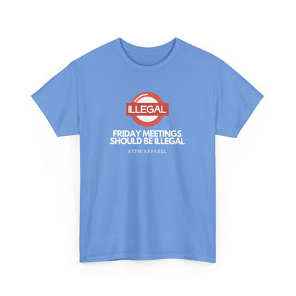 Friday Meetings Should Be Illegal - Funny Work, IT, Tech, Programmer, Cybersecurity T-Shirt