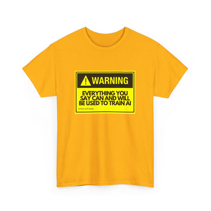 Warning Everything You Say Can And Will Be Used To Train AI Shirt - Tech, Geek, Cyber Security, AI, Programmer