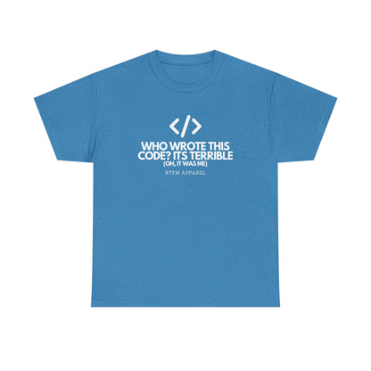 Who Wrote This Code Its Terrible Funny Programmer T-Shirt, Developer, Coding Humor, Geek, Nerd, Software Engineer
