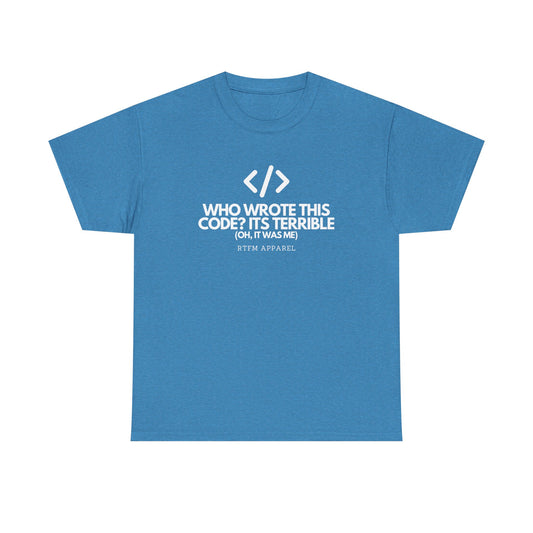 Who Wrote This Code Its Terrible Funny Programmer T-Shirt, Developer, Coding Humor, Geek, Nerd, Software Engineer