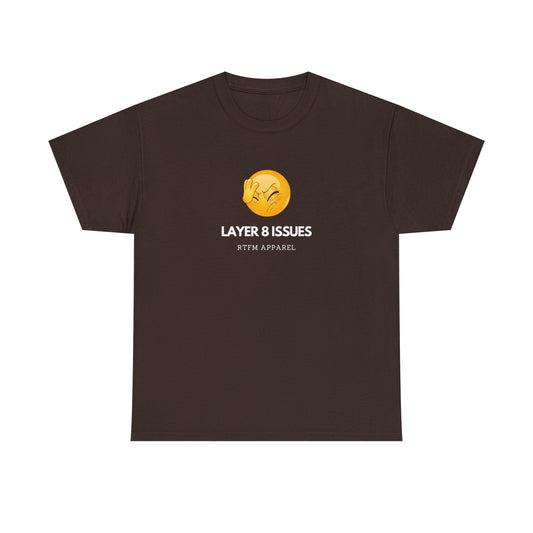 Layer 8 Issues T-Shirt - RTFM Apparel, Geek Humor, Tech, IT, Network, Cybersecurity