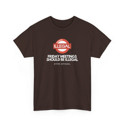 Friday Meetings Should Be Illegal - Funny Work, IT, Tech, Programmer, Cybersecurity T-Shirt