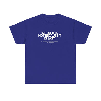 We Do This Not Because It Is Easy Tech Humor - RTFM Apparel