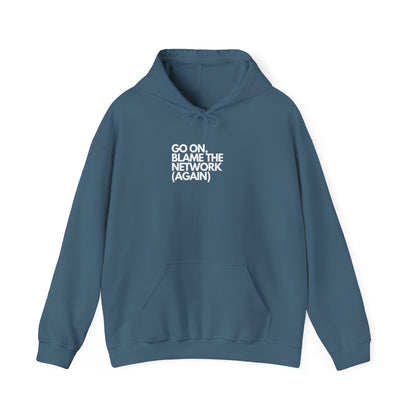 Go On, Blame The Network (Again) - IT, SysAdmin, Geek Hoodie, Network Troubleshooting
