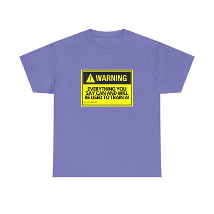 Warning Everything You Say Can Be Used To Train AI - Tech Humor, Geek, RTFM Apparel