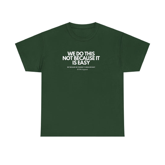 We Do This Not Because It Is Easy Tech Humor - RTFM Apparel
