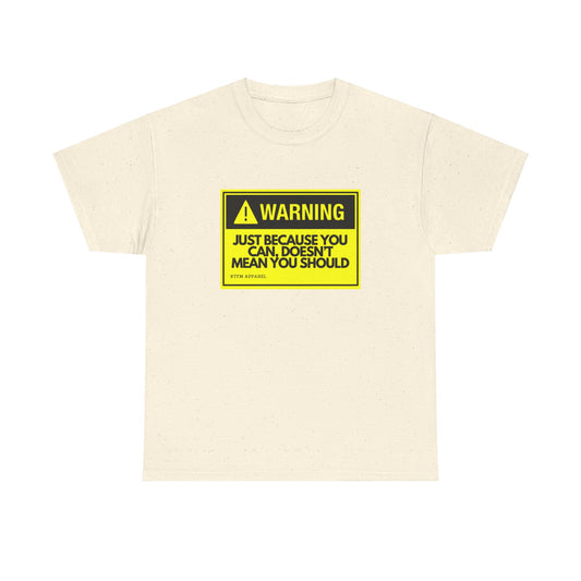 Warning: Just Because You Can Doesn't Mean You Should - Funny IT Tech Tee