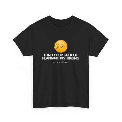 I Find Your Lack of Planning Disturbing - Tech Humor, Funny Sysadmin, IT, Cybersecurity, Network Engineer