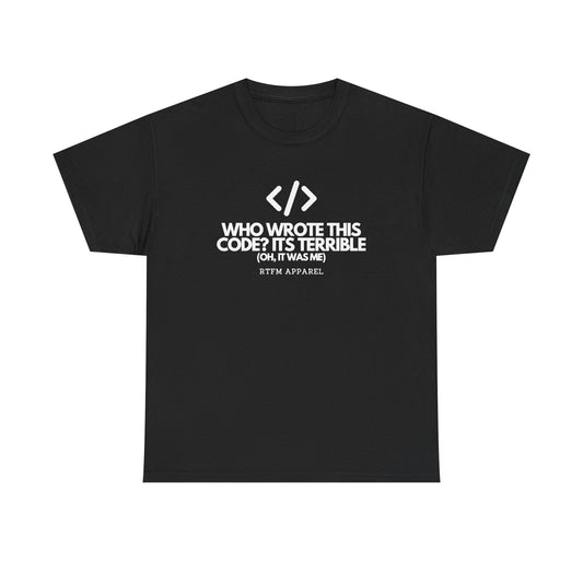 Who Wrote This Code? It's Terrible — Programmer Tee