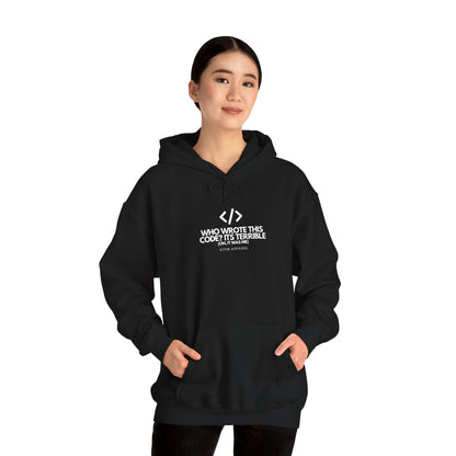 Who Wrote This Code? It's Terrible - Oh, It Was Me - Geek Humor Hoodie