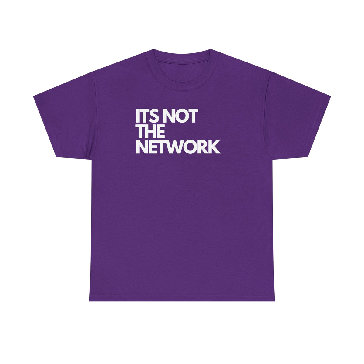 It's Not The Network — Network Engineer Tee
