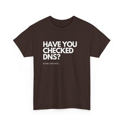 Have You Checked DNS? RTFM Apparel - Tech Humor, Sysadmin, Network Troubleshooting