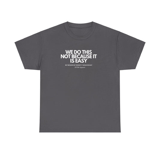 We Do This Not Because It Is Easy Tech Humor - RTFM Apparel