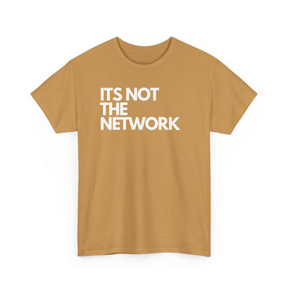 It's Not The Network - Techie Humor For IT Professionals, Sysadmin, Network Admin, Cyber Security