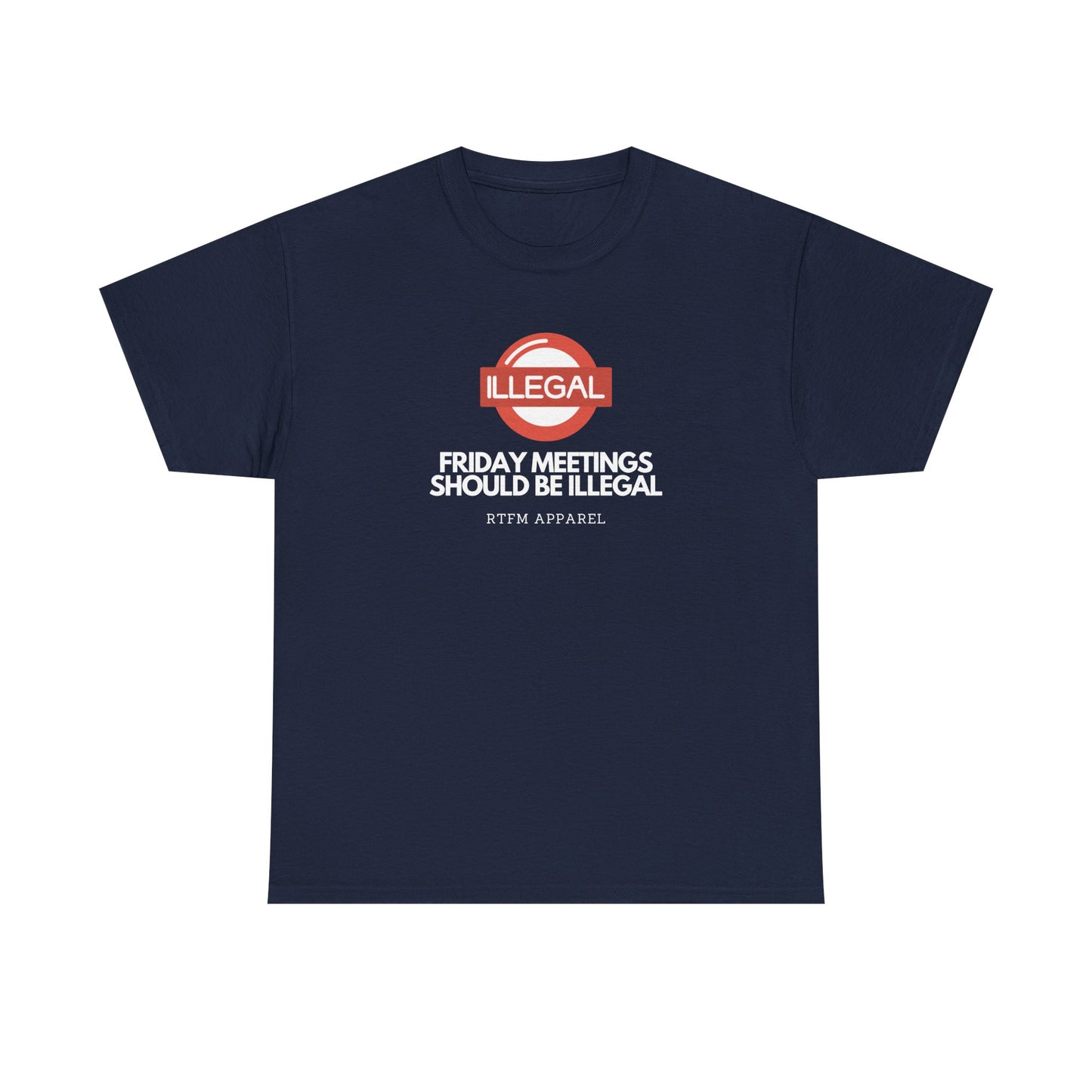 Friday Meetings Should Be Illegal - Funny Work, IT, Tech, Programmer, Cybersecurity T-Shirt
