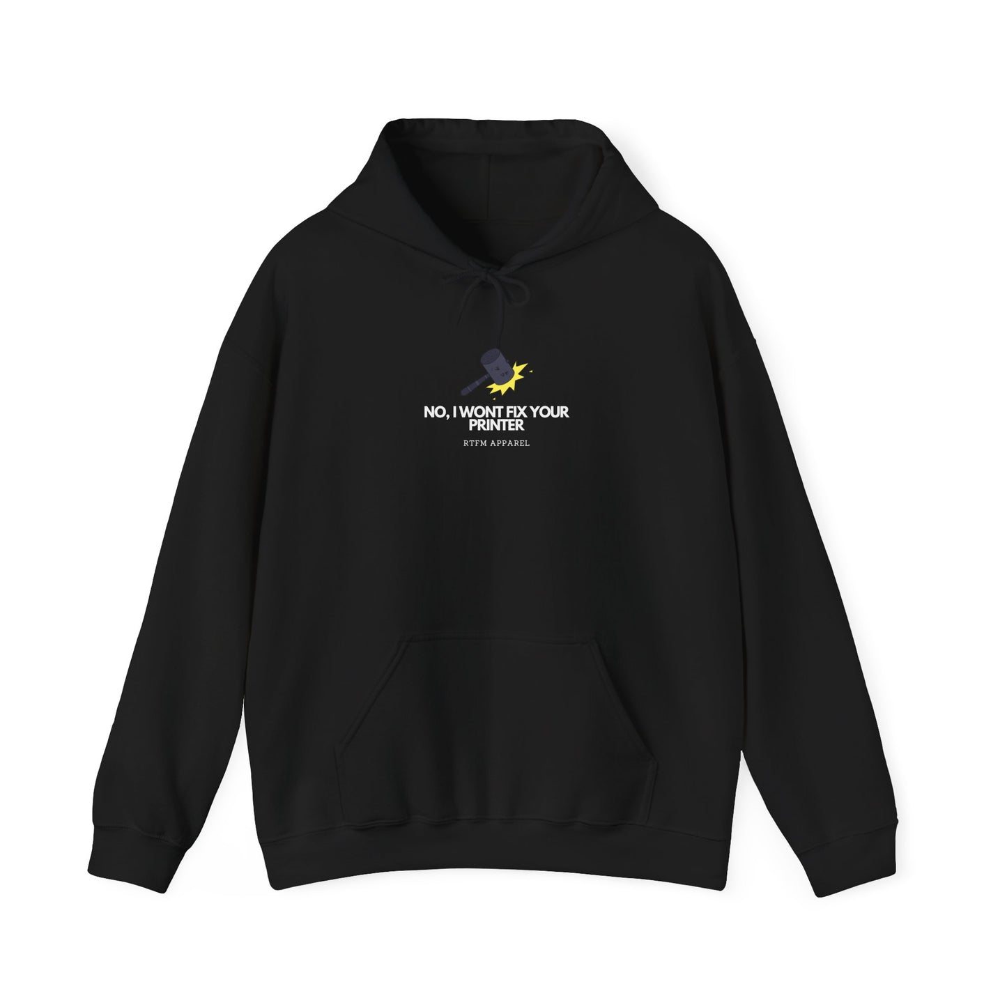 No, I Won't Fix Your Printer - Hoodie, IT Humor, Sysadmin, Geek, Tech, Nerd, Programmer, Tech Support, RTFM