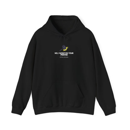 No, I Won't Fix Your Printer - Hoodie, IT Humor, Sysadmin, Geek, Tech, Nerd, Programmer, Tech Support, RTFM