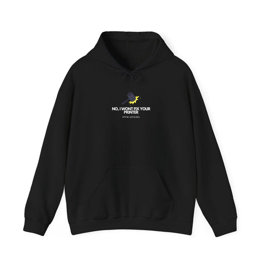 No, I Won't Fix Your Printer - Hoodie, IT Humor, Sysadmin, Geek, Tech, Nerd, Programmer, Tech Support, RTFM