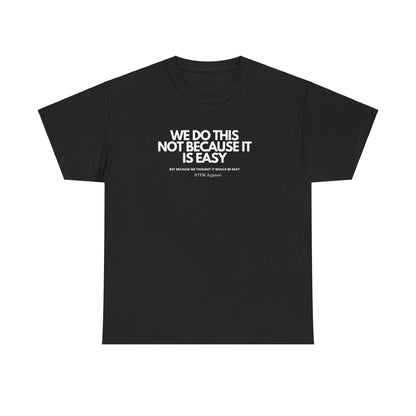 We Do This Not Because It Is Easy Tech Humor - RTFM Apparel
