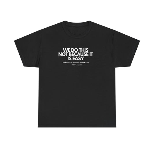 We Do This Not Because It Is Easy Tech Humor - RTFM Apparel
