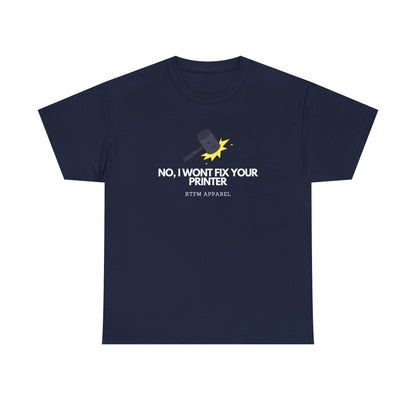 No, I Won't Fix Your Printer - Funny IT, Sysadmin, Tech Support, Geek, Nerd, Humor, RTFM, Computer, Programmer