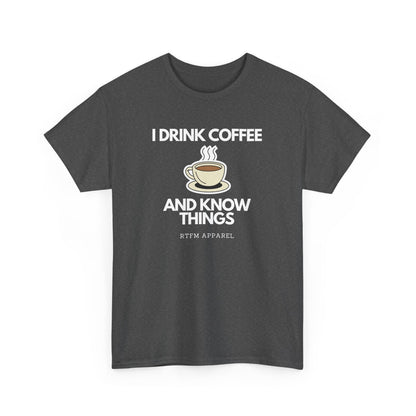 I Drink Coffee And Know Things RTFM Apparel - Tech Geek Humor Tee