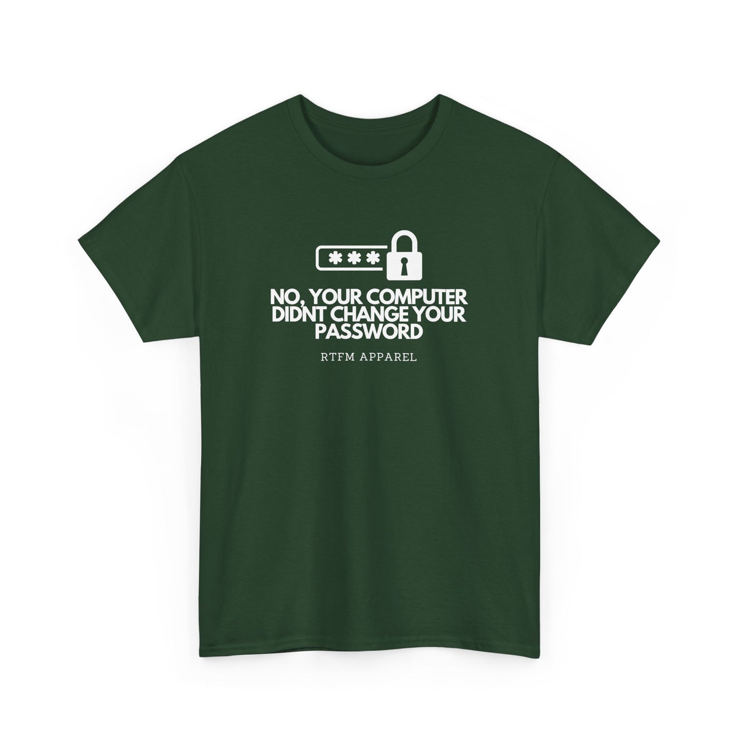 No Your Computer Didn’t Change Your Password - RTFM Apparel, Tech Humor, IT, Sysadmin, Cybersecurity