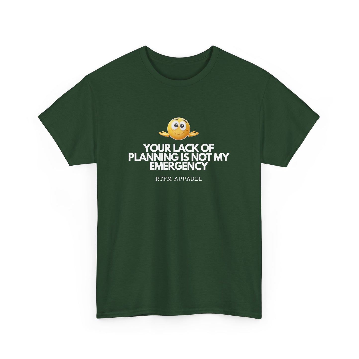 Your Lack Of Planning Is Not My Emergency - RTFM Apparel Geek Humor Tech Tshirt