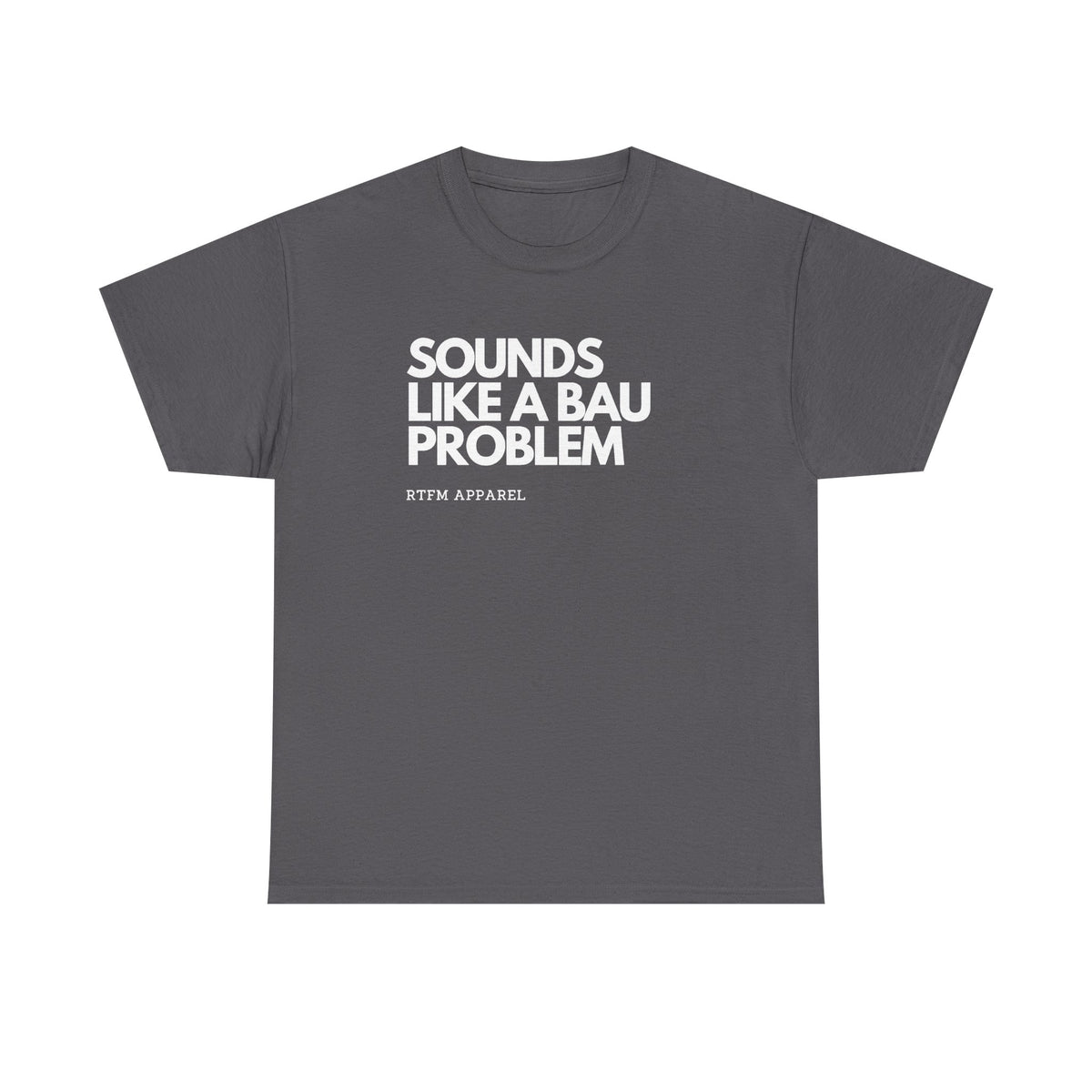 Sounds Like A BAU Problem — Developer Tee