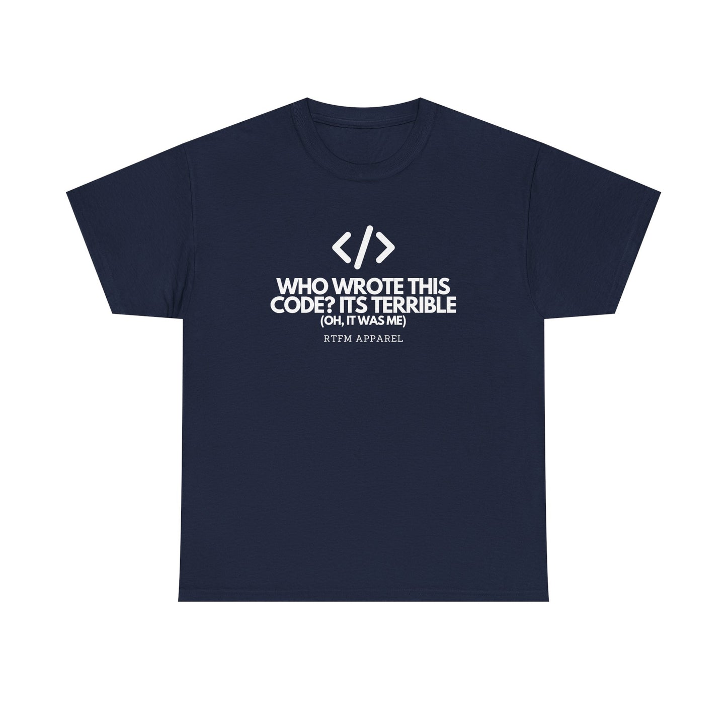 Who Wrote This Code Its Terrible Funny Programmer T-Shirt, Developer, Coding Humor, Geek, Nerd, Software Engineer