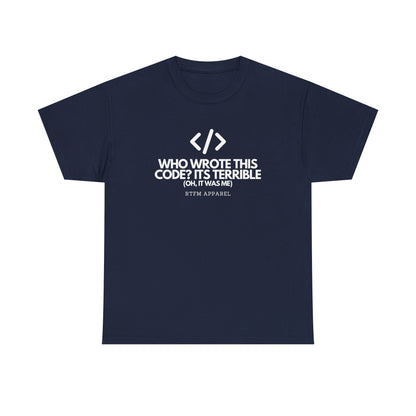 Who Wrote This Code Its Terrible Funny Programmer T-Shirt, Developer, Coding Humor, Geek, Nerd, Software Engineer