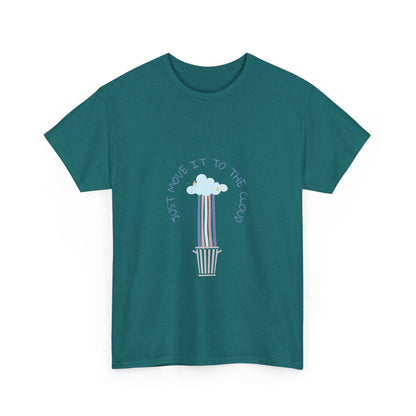 Just Move It To The Cloud - Techie Humor T-Shirt