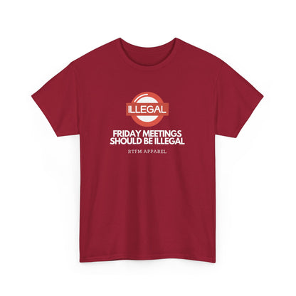 Friday Meetings Should Be Illegal - Funny Work, IT, Tech, Programmer, Cybersecurity T-Shirt