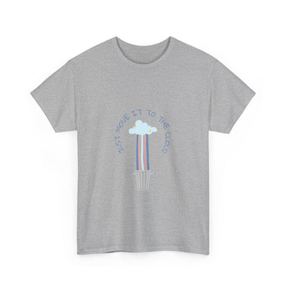 Just Move It To The Cloud - Techie Humor T-Shirt