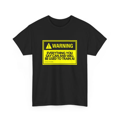 Warning Everything You Say Can And Will Be Used To Train AI Shirt - Tech, Geek, Cyber Security, AI, Programmer