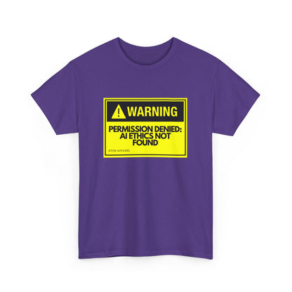 Warning - Permission Denied: AI Ethics Not Found - Tech Humor T-Shirt