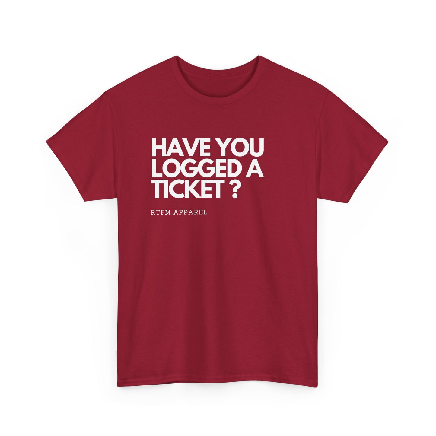 Have You Logged A Ticket? RTFM Apparel Funny Tech IT Sysadmin T-Shirt
