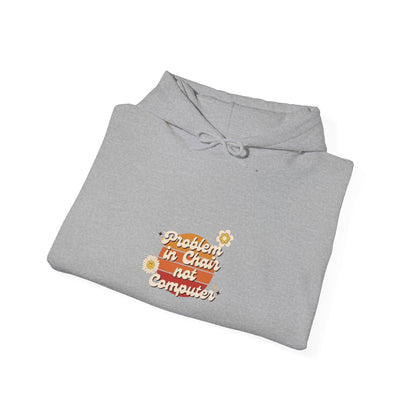 Problem In Chair Not Computer Stylish Tech Hoodie 2025
