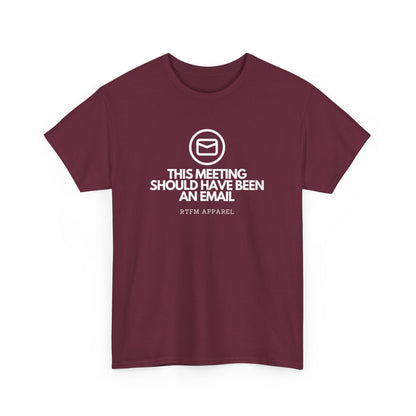 This Meeting Should Have Been An Email - RTFM Apparel, Tech Humor T-Shirt 2025