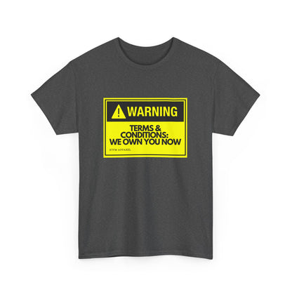 Warning: Terms & Conditions We Own You Now - Tech, Cybersecurity, IT Humor