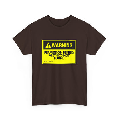 Warning - Permission Denied: AI Ethics Not Found - Tech Humor T-Shirt